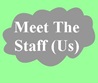 | Meet The Staff |